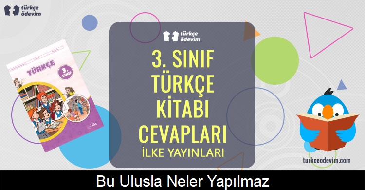 Bu Ulusla Neler Yapılmaz! Metni Cevapları (3. Sınıf Türkçe)