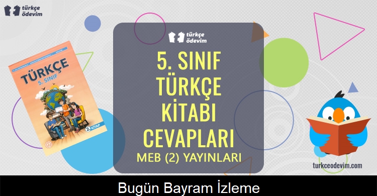 Bugün Bayram İzleme Metni Cevapları (5. Sınıf Türkçe)