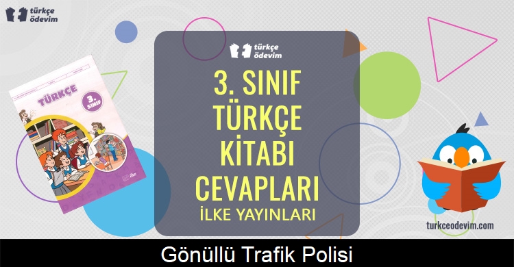 Gönüllü Trafik Polisi Metni Cevapları (3. Sınıf Türkçe)