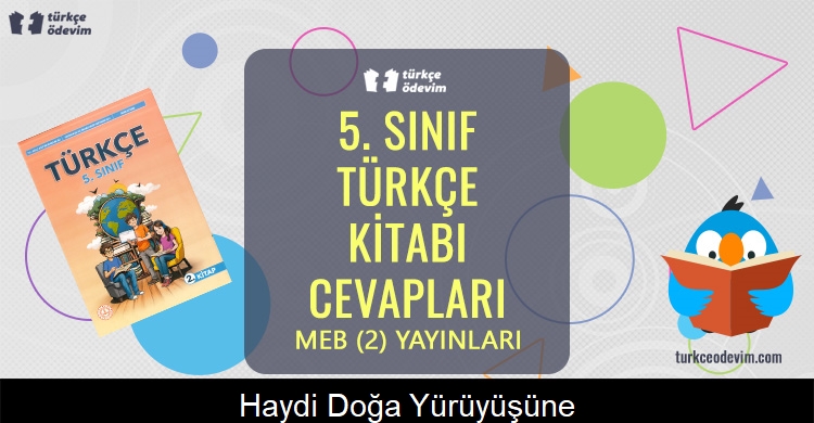 Haydi Doğa Yürüyüşüne! Metni Cevapları (5. Sınıf Türkçe)