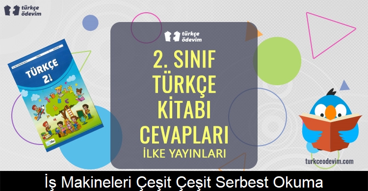 İş Makineleri Çeşit Çeşit Serbest Okuma Metni Cevapları (2. Sınıf Türkçe)