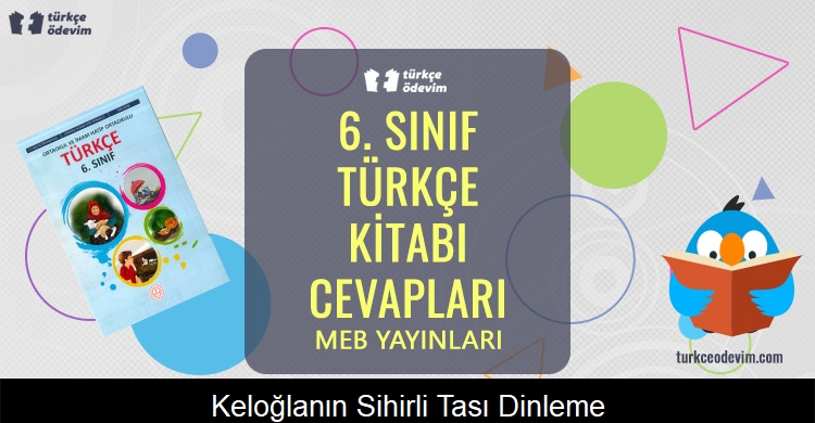 Keloğlanın Sihirli Tası Dinleme Metni Cevapları (6. Sınıf Türkçe)