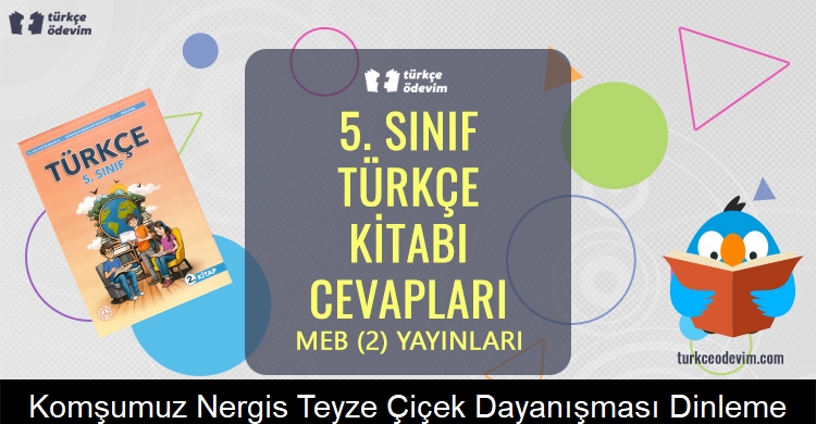 Komşumuz Nergis Teyze "Çiçek Dayanışması” Dinleme Metni Cevapları (5. Sınıf Türkçe)