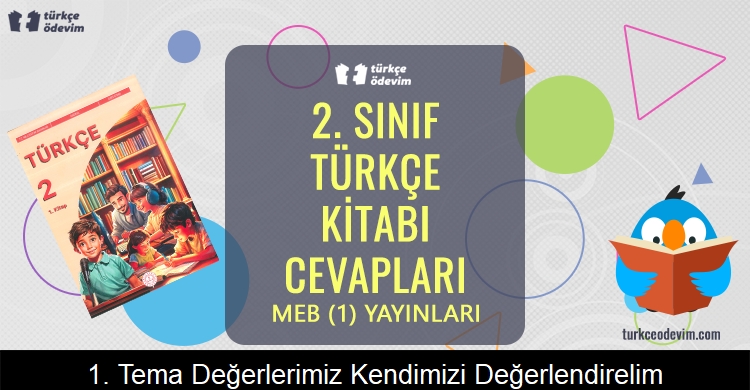 1. Tema Değerlerimizle Varız Kendimizi Değerlendirelim Metni Cevapları (2. Sınıf Türkçe)