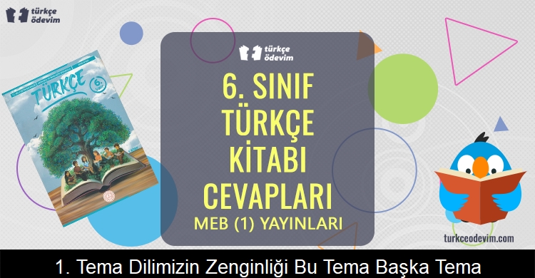 1. Tema Dilimizin Zenginliği: Bu Tema Başka Tema! Metni Cevapları (6. Sınıf Türkçe)