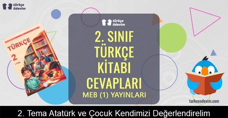 2. Tema: Atatürk ve Çocuk Kendimizi Değerlendirelim Metni Cevapları (2. Sınıf Türkçe)