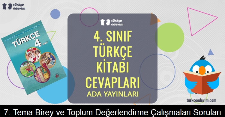 7. Tema Birey ve Toplum Değerlendirme Çalışmaları Soruları Metni Cevapları (4. Sınıf Türkçe)