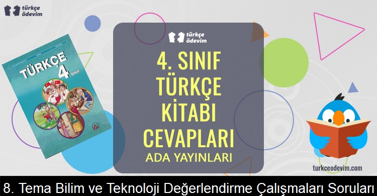 8. Tema Bilim ve Teknoloji Değerlendirme Çalışmaları Soruları Metni Cevapları (4. Sınıf Türkçe)
