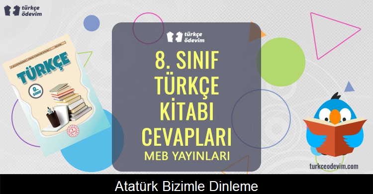 Atatürk Bizimle Dinleme Metni Cevapları (8. Sınıf Türkçe)