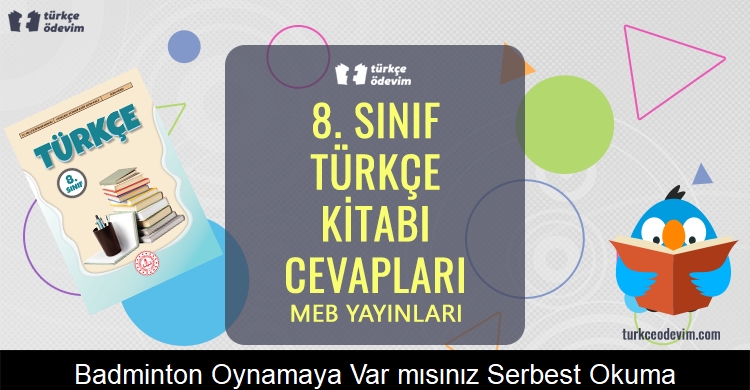 Badminton Oynamaya Var mısınız? Serbest Okuma Metni Cevapları (8. Sınıf Türkçe)