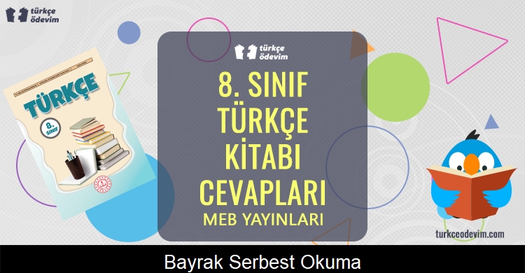 Bayrak Serbest Okuma Metni Cevapları (8. Sınıf Türkçe)