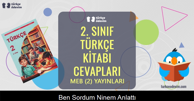 Ben Sordum, Ninem Anlattı Metni Cevapları (2. Sınıf Türkçe)