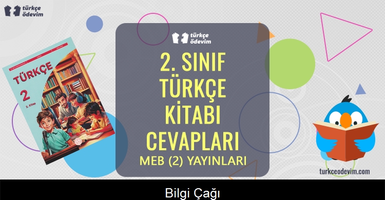 Bilgi Çağı Metni Cevapları (2. Sınıf Türkçe)
