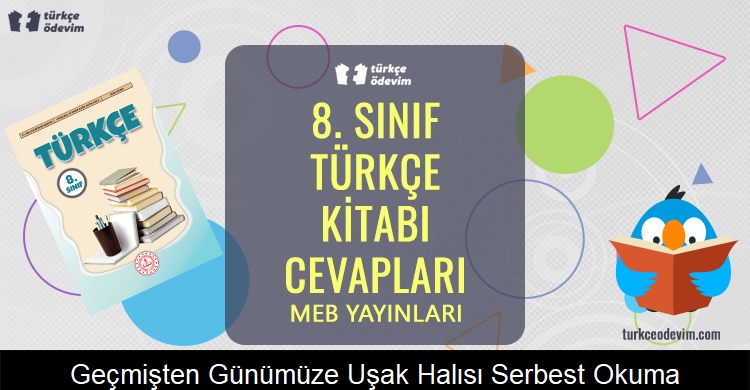 Geçmişten Günümüze Uşak Halısı Serbest Okuma Metni Cevapları (8. Sınıf Türkçe)