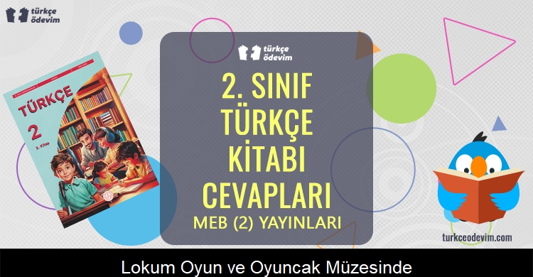 Lokum, Oyun ve Oyuncak Müzesinde Metni Cevapları (2. Sınıf Türkçe)