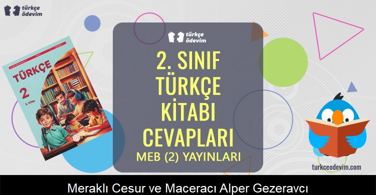 Meraklı, Cesur ve Maceracı Alper Gezeravcı Metni Cevapları (2. Sınıf Türkçe)