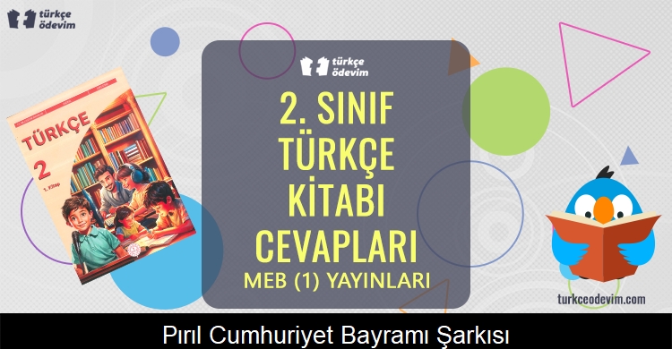 Pırıl Cumhuriyet Bayramı Şarkısı Metni Cevapları (2. Sınıf Türkçe)