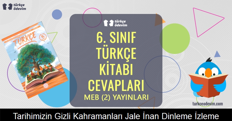 Tarihimizin Gizli Kahramanları (Jale İnan) Dinleme/İzleme Metni Cevapları (6. Sınıf Türkçe)